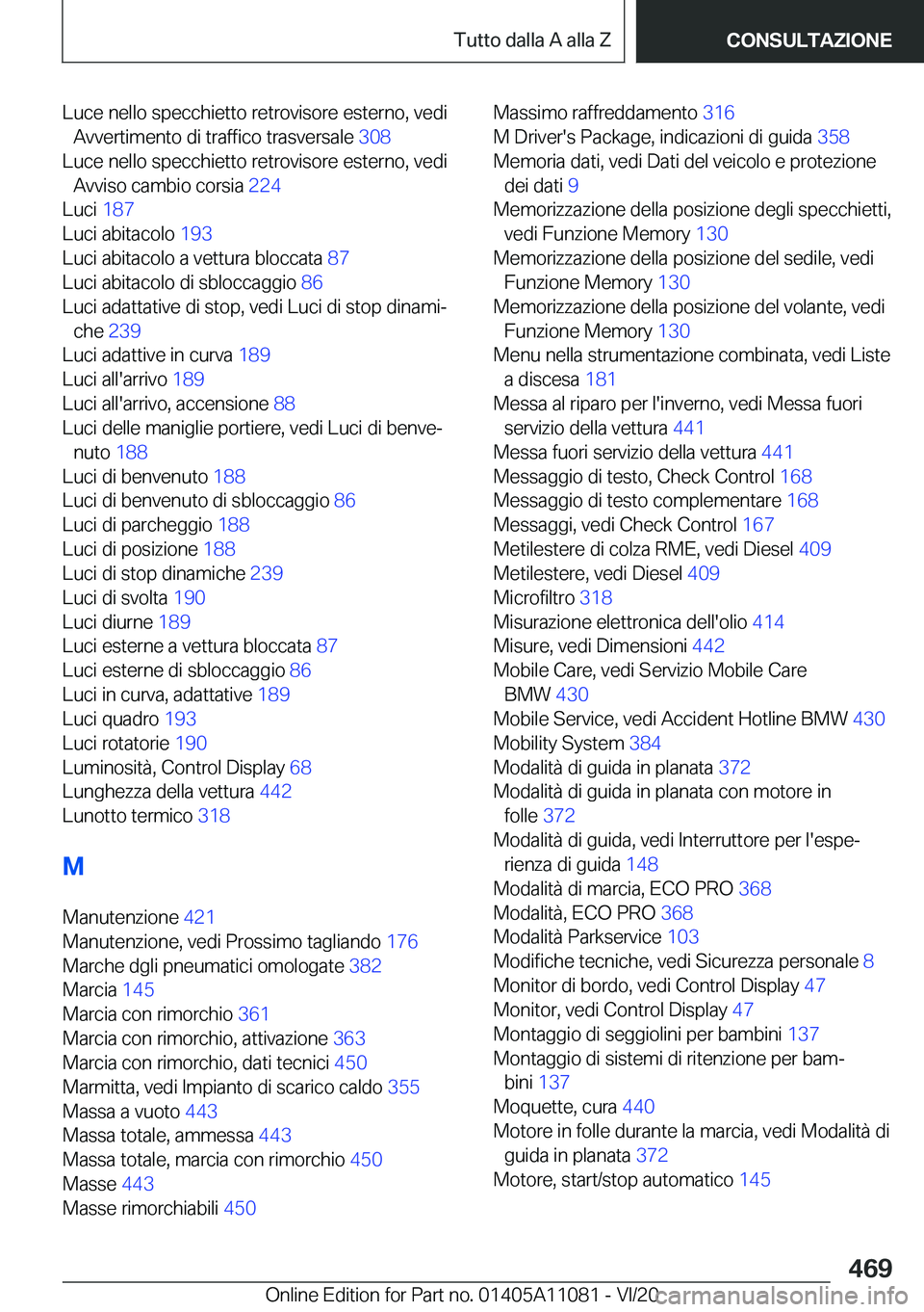 BMW 7 SERIES 2021  Libretti Di Uso E manutenzione (in Italian) �L�u�c�e��n�e�l�l�o��s�p�e�c�c�h�i�e�t�t�o��r�e�t�r�o�v�i�s�o�r�e��e�s�t�e�r�n�o�,��v�e�d�i�A�v�v�e�r�t�i�m�e�n�t�o��d�i��t�r�a�f�f�i�c�o��t�r�a�s�v�e�r�s�a�l�e� �3�0�8�
�L�u�c�e��n�e�l�l�o