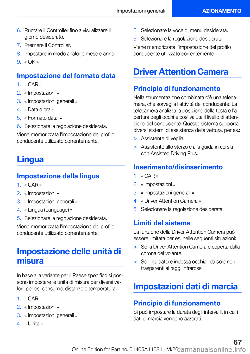 BMW 7 SERIES 2021  Libretti Di Uso E manutenzione (in Italian) �6�.�R�u�o�t�a�r�e��i�l��C�o�n�t�r�o�l�l�e�r��f�i�n�o��a��v�i�s�u�a�l�i�z�z�a�r�e��i�l
�g�i�o�r�n�o��d�e�s�i�d�e�r�a�t�o�.�7�.�P�r�e�m�e�r�e��i�l��C�o�n�t�r�o�l�l�e�r�.�8�.�I�m�p�o�s�t�a�r�e�