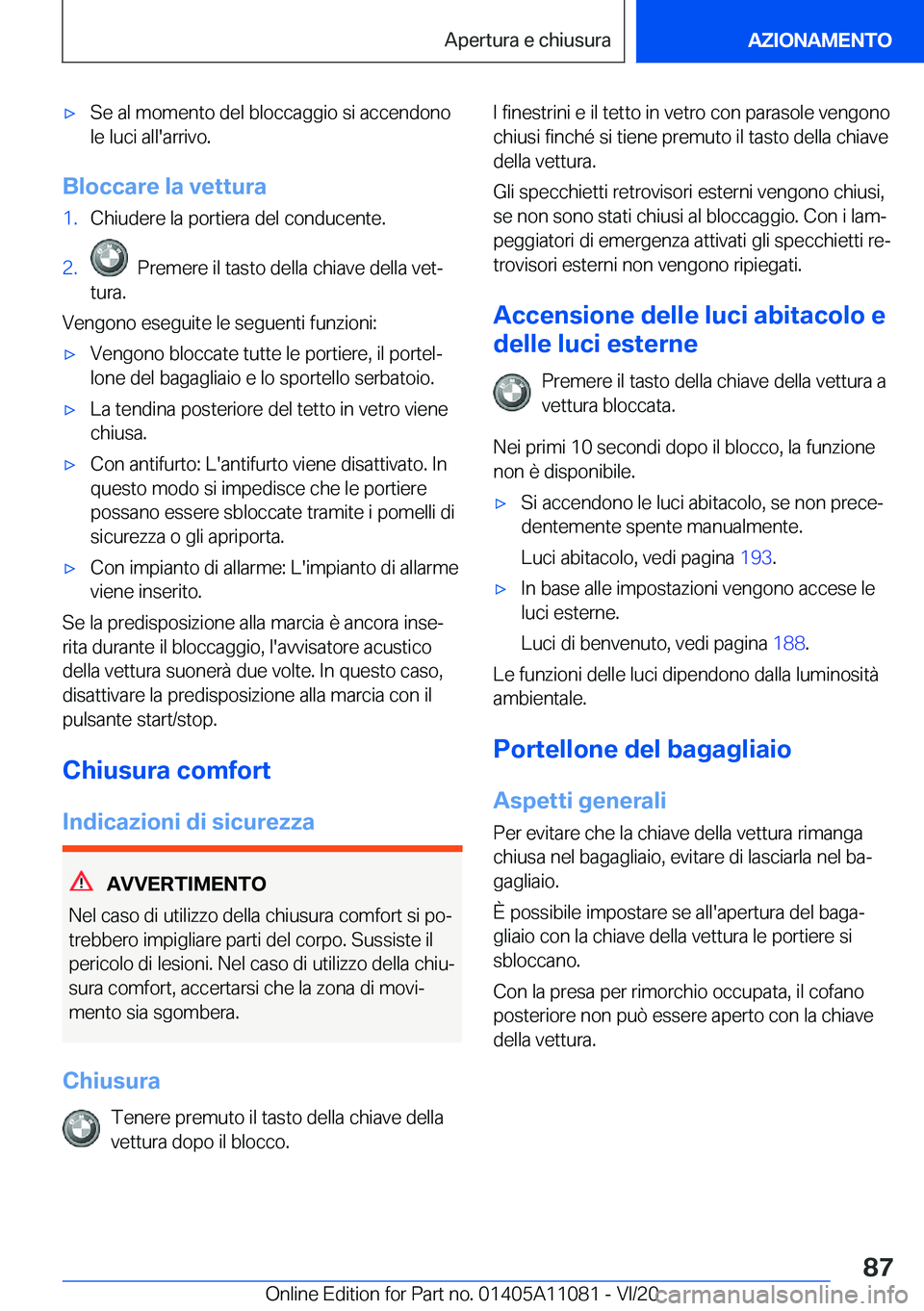 BMW 7 SERIES 2021  Libretti Di Uso E manutenzione (in Italian) 'x�S�e��a�l��m�o�m�e�n�t�o��d�e�l��b�l�o�c�c�a�g�g�i�o��s�i��a�c�c�e�n�d�o�n�o
�l�e��l�u�c�i��a�l�l�'�a�r�r�i�v�o�.
�B�l�o�c�c�a�r�e��l�a��v�e�t�t�u�r�a
�1�.�C�h�i�u�d�e�r�e��l�a��