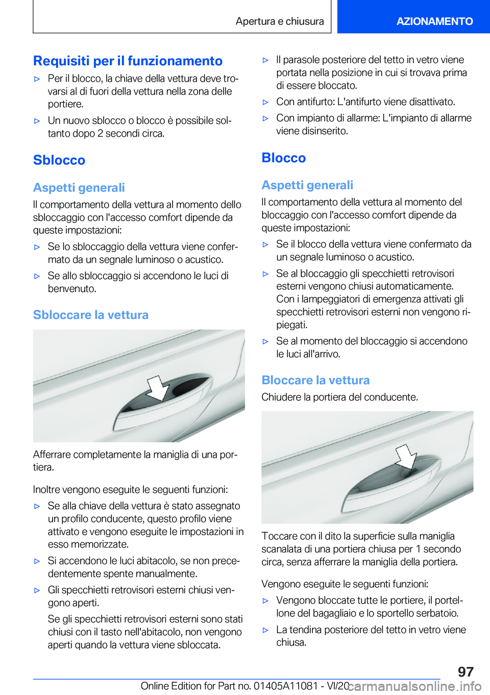 BMW 7 SERIES 2021  Libretti Di Uso E manutenzione (in Italian) �R�e�q�u�i�s�i�t�i��p�e�r��i�l��f�u�n�z�i�o�n�a�m�e�n�t�o'x�P�e�r��i�l��b�l�o�c�c�o�,��l�a��c�h�i�a�v�e��d�e�l�l�a��v�e�t�t�u�r�a��d�e�v�e��t�r�oª
�v�a�r�s�i��a�l��d�i��f�u�o�r�i�