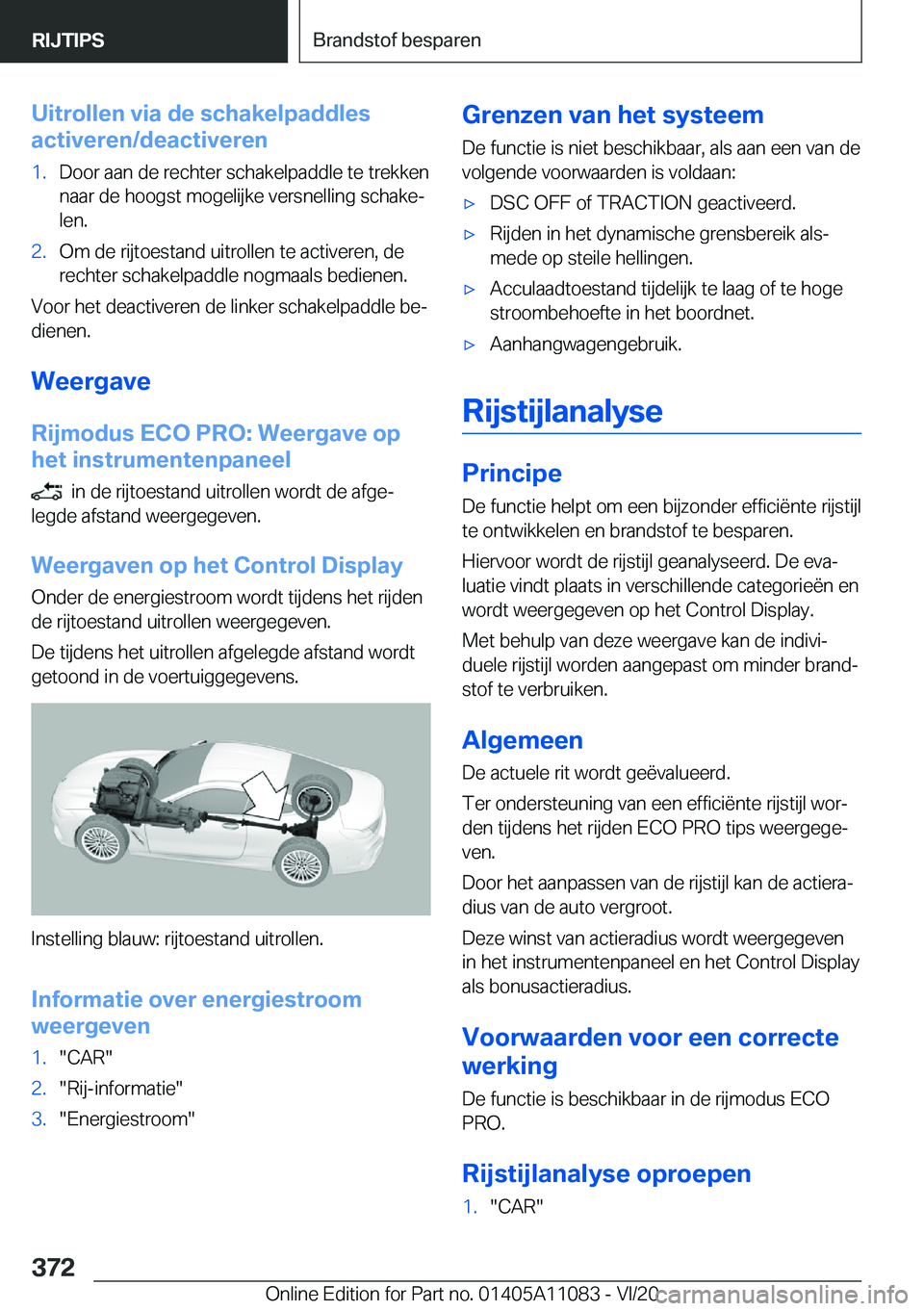 BMW 7 SERIES 2021  Instructieboekjes (in Dutch)  U i t r o l l e n  v i a  d e  s c h a k e l p a d d l e s
 a c t i v e r e n / d e a c t i v e r e n 1 . D o o r  a a n  d e  r e c h t e r  s c h a k e l p a d d l e  t e  t r e k k e n
 n