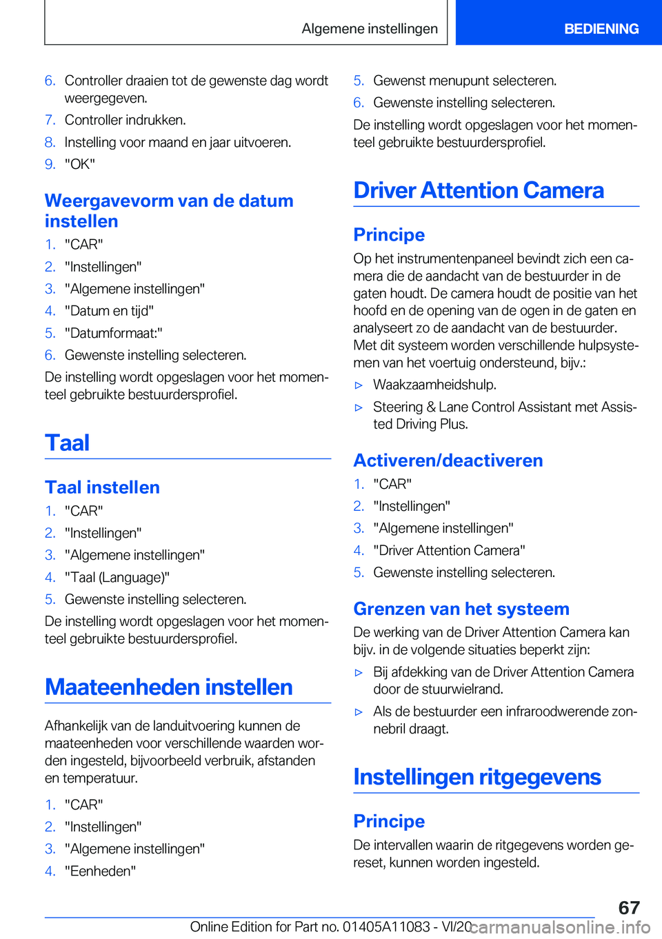 BMW 7 SERIES 2021  Instructieboekjes (in Dutch) �6�.�C�o�n�t�r�o�l�l�e�r��d�r�a�a�i�e�n��t�o�t��d�e��g�e�w�e�n�s�t�e��d�a�g��w�o�r�d�t
�w�e�e�r�g�e�g�e�v�e�n�.�7�.�C�o�n�t�r�o�l�l�e�r��i�n�d�r�u�k�k�e�n�.�8�.�I�n�s�t�e�l�l�i�n�g��v�o�o�r��