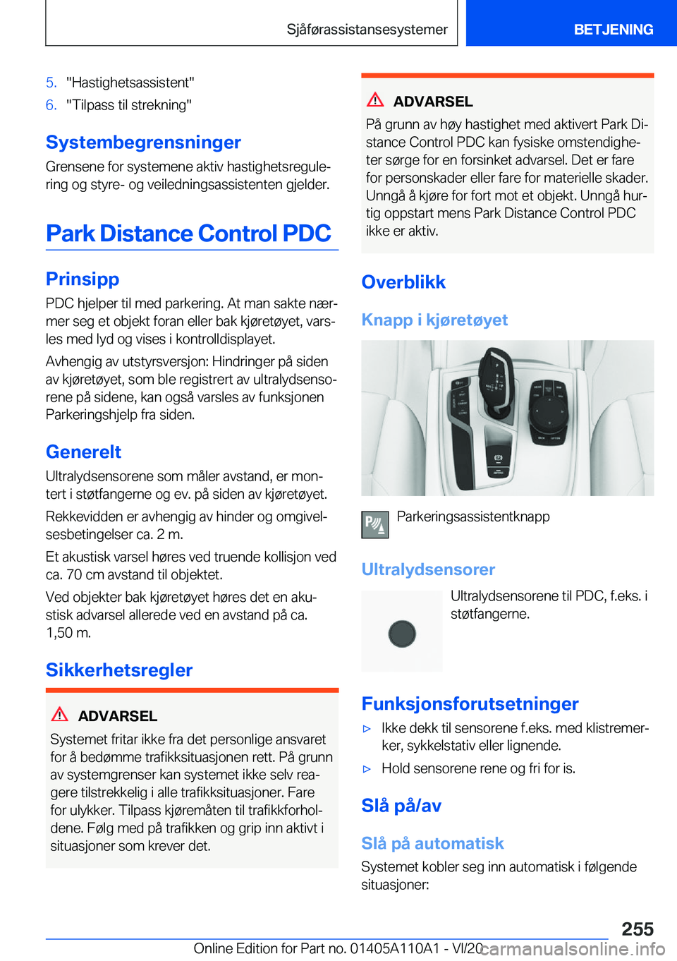 BMW 7 SERIES 2021  InstruksjonsbØker (in Norwegian)  5 .  H a s t i g h e t s a s s i s t e n t  6 .  T i l p a s s  t i l  s t r e k n i n g 
 S y s t e m b e g r e n s n i n g e r G r e n s e n e  f o r  s y s t e m e n e  a k t i v  h a s 