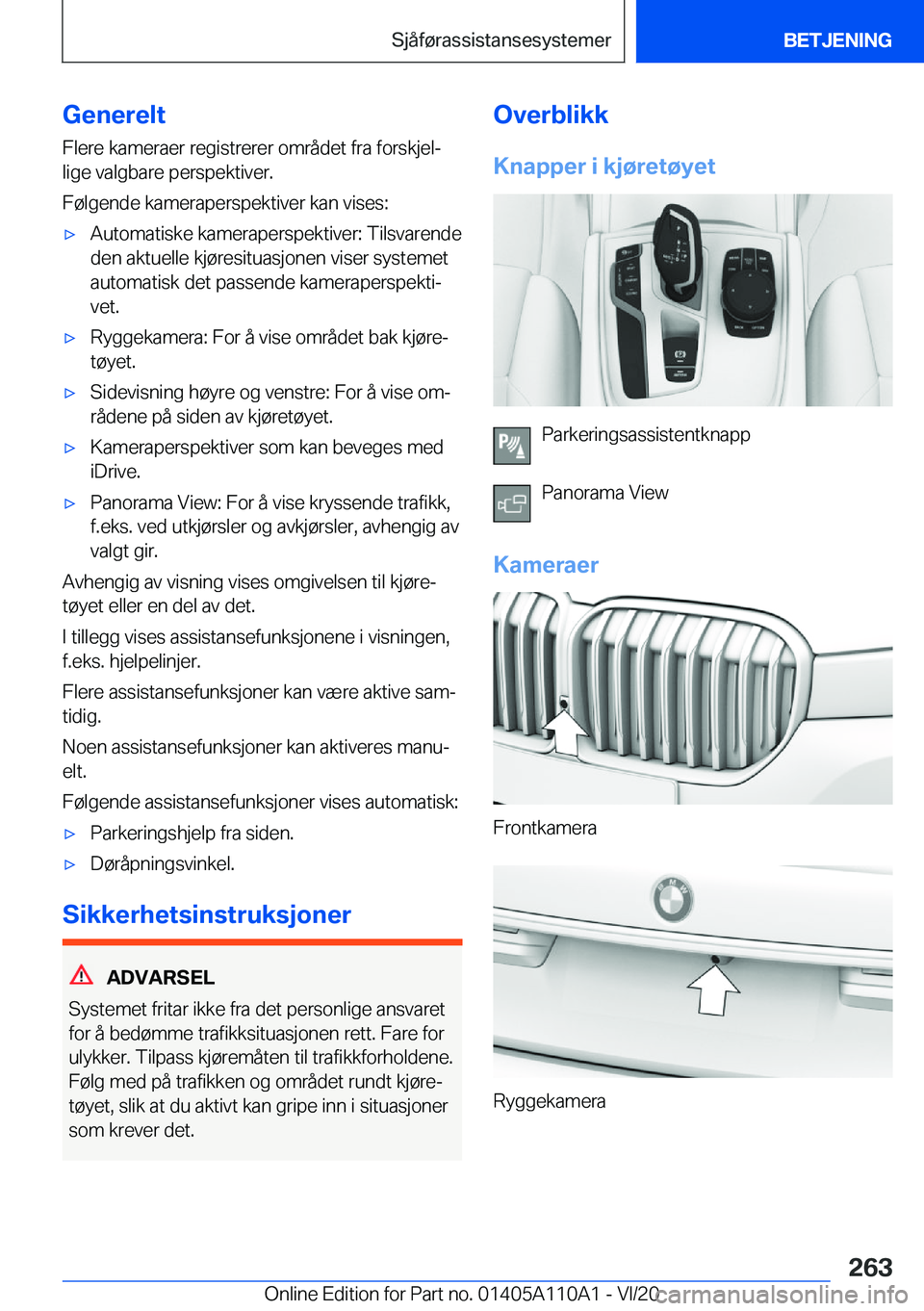 BMW 7 SERIES 2021  InstruksjonsbØker (in Norwegian)  G e n e r e l t F l e r e  k a m e r a e r  r e g i s t r e r e r  o m r å d e t  f r a  f o r s k j e lj
 l i g e  v a l g b a r e  p e r s p e k t i v e r .
 F 