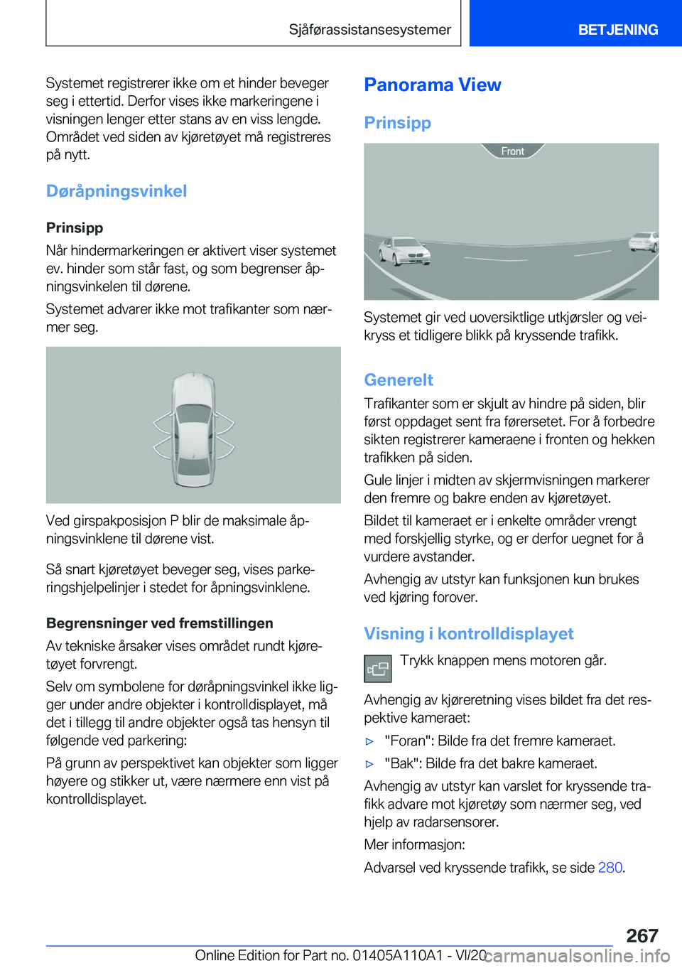 BMW 7 SERIES 2021  InstruksjonsbØker (in Norwegian)  S y s t e m e t  r e g i s t r e r e r  i k k e  o m  e t  h i n d e r  b e v e g e r s e g  i  e t t e r t i d .  D e r f o r  v i s e s  i k k e  m a r k e r i n g e n e  i
 v i s n i 