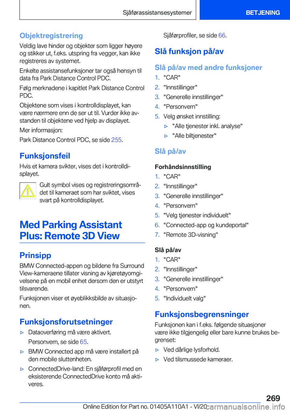 BMW 7 SERIES 2021  InstruksjonsbØker (in Norwegian)  O b j e k t r e g i s t r e r i n g
 V e l d i g  l a v e  h i n d e r  o g  o b j e k t e r  s o m  l i g g e r  h 