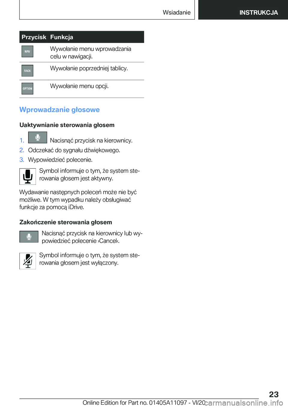 BMW 7 SERIES 2021  Instrukcja obsługi (in Polish) �P�r�z�y�c�i�s�k�F�u�n�k�c�j�a�W�y�w�o�ł�a�n�i�e��m�e�n�u��w�p�r�o�w�a�d�z�a�n�i�a
�c�e�l�u��w��n�a�w�i�g�a�c�j�i�.�W�y�w�o�ł�a�n�i�e��p�o�p�r�z�e�d�n�i�e�j��t�a�b�l�i�c�y�.�W�y�w�o�ł�a�n�i�e