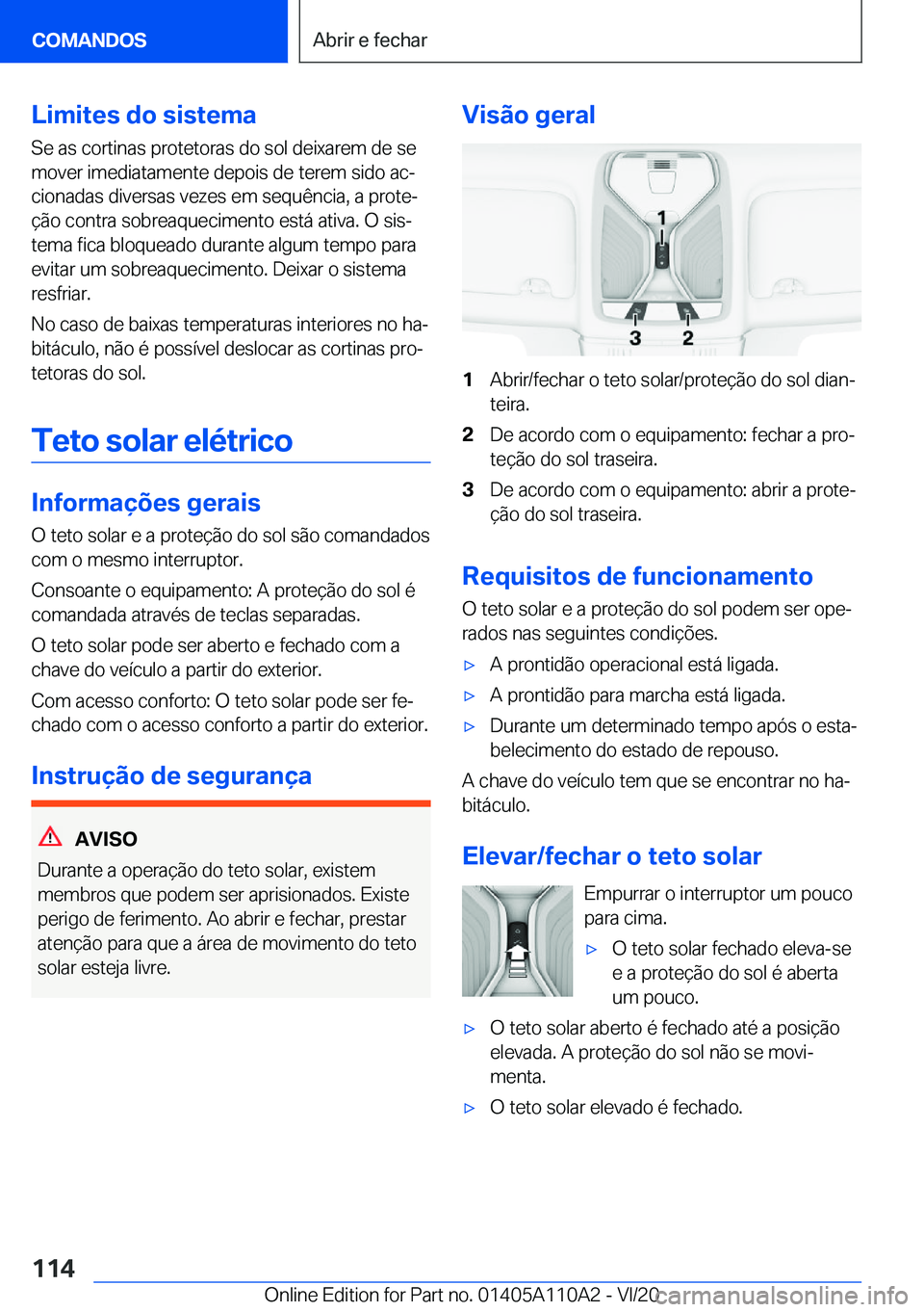 BMW 7 SERIES 2021  Manual do condutor (in Portuguese) �L�i�m�i�t�e�s��d�o��s�i�s�t�e�m�a
�S�e��a�s��c�o�r�t�i�n�a�s��p�r�o�t�e�t�o�r�a�s��d�o��s�o�l��d�e�i�x�a�r�e�m��d�e��s�e
�m�o�v�e�r��i�m�e�d�i�a�t�a�m�e�n�t�e��d�e�p�o�i�s��d�e��t�e�r�e