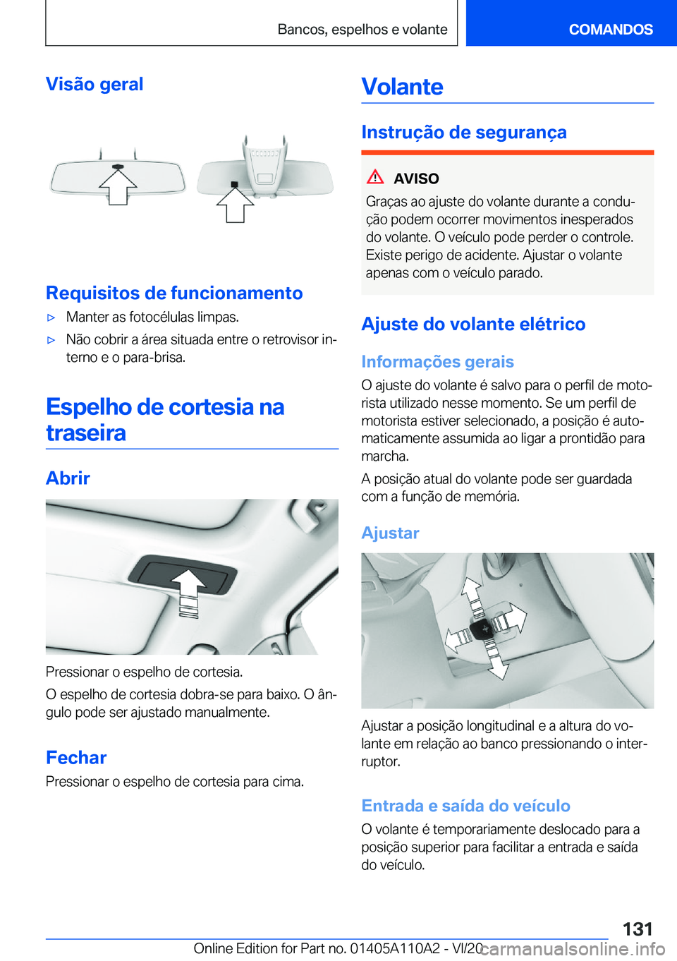 BMW 7 SERIES 2021  Manual do condutor (in Portuguese) �V�i�s�ã�o��g�e�r�a�l
�R�e�q�u�i�s�i�t�o�s��d�e��f�u�n�c�i�o�n�a�m�e�n�t�o
'x�M�a�n�t�e�r��a�s��f�o�t�o�c�é�l�u�l�a�s��l�i�m�p�a�s�.'x�N�ã�o��c�o�b�r�i�r��a��á�r�e�a��s�i�t�u�a�d