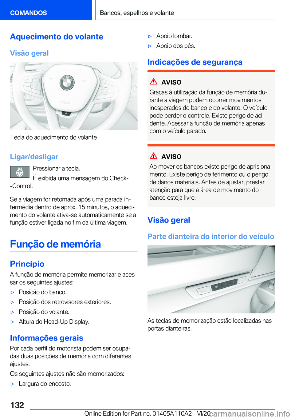 BMW 7 SERIES 2021  Manual do condutor (in Portuguese) �A�q�u�e�c�i�m�e�n�t�o��d�o��v�o�l�a�n�t�e
�V�i�s�ã�o��g�e�r�a�l
�T�e�c�l�a��d�o��a�q�u�e�c�i�m�e�n�t�o��d�o��v�o�l�a�n�t�e
�L�i�g�a�r�/�d�e�s�l�i�g�a�r �P�r�e�s�s�i�o�n�a�r��a��t�e�c�l�a�.
