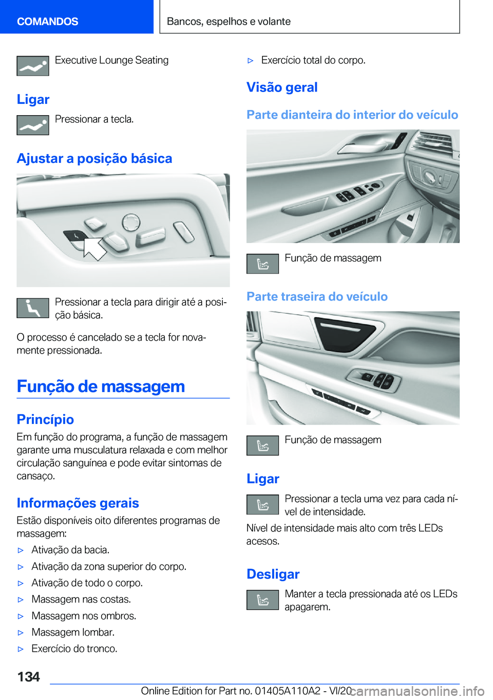 BMW 7 SERIES 2021  Manual do condutor (in Portuguese) �E�x�e�c�u�t�i�v�e��L�o�u�n�g�e��S�e�a�t�i�n�g
�L�i�g�a�r �P�r�e�s�s�i�o�n�a�r��a��t�e�c�l�a�.
�A�j�u�s�t�a�r��a��p�o�s�i�