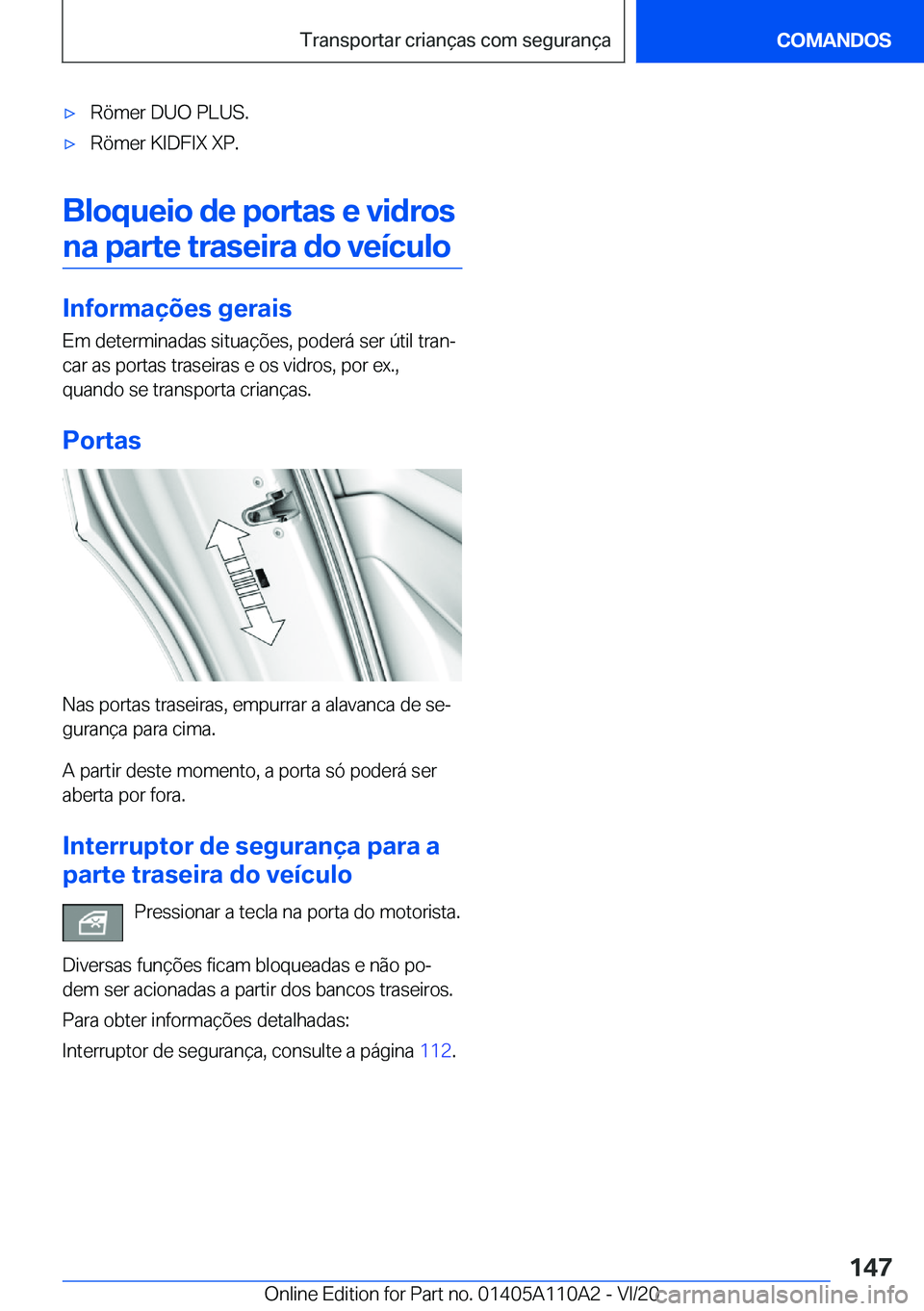 BMW 7 SERIES 2021  Manual do condutor (in Portuguese) 'x�R�ö�m�e�r��D�U�O��P�L�U�S�.'x�R�ö�m�e�r��K�I�D�F�I�X��X�P�.
�B�l�o�q�u�e�i�o��d�e��p�o�r�t�a�s��e��v�i�d�r�o�s�n�a��p�a�r�t�e��t�r�a�s�e�i�r�a��d�o��v�e�