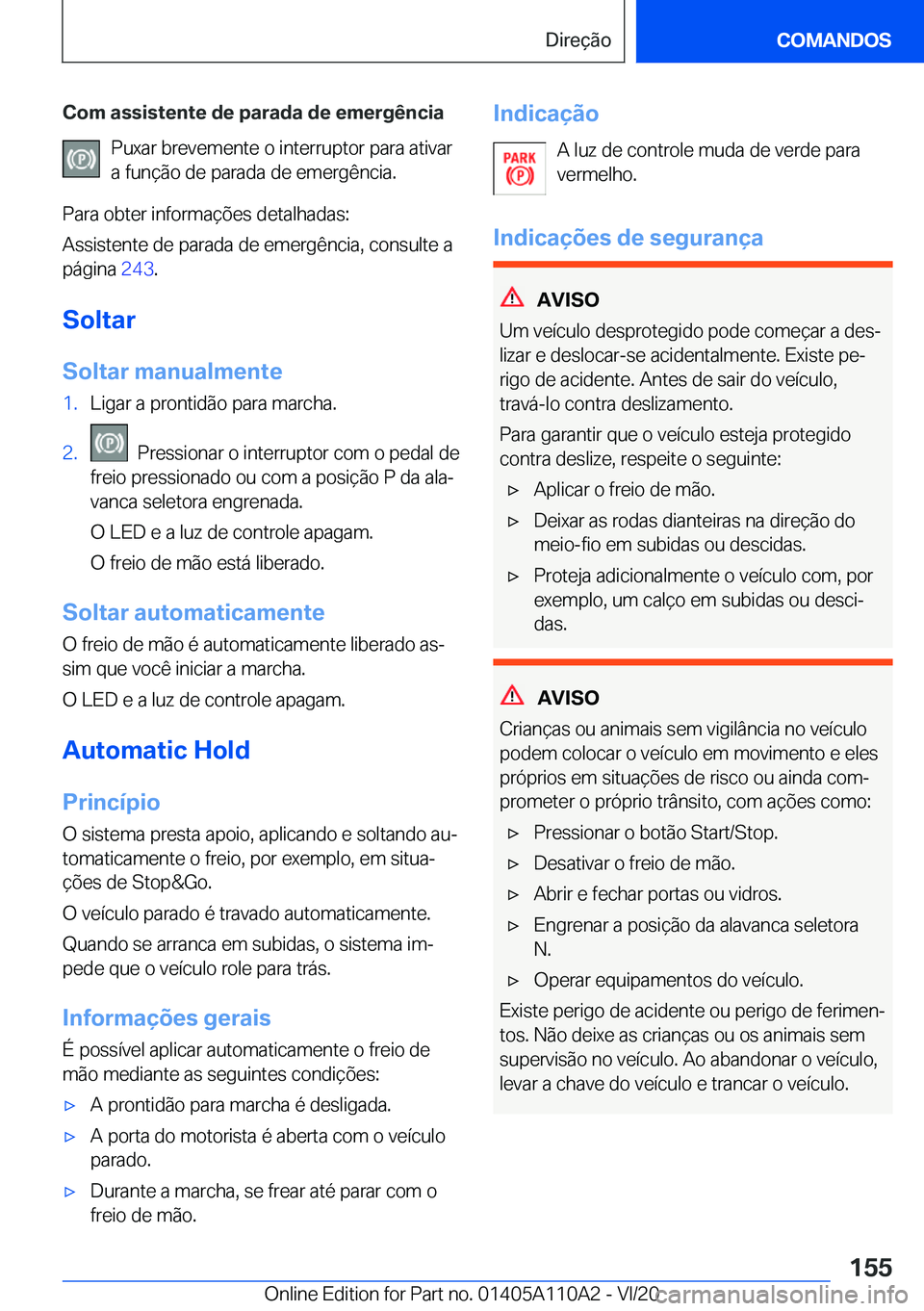 BMW 7 SERIES 2021  Manual do condutor (in Portuguese) �C�o�m��a�s�s�i�s�t�e�n�t�e��d�e��p�a�r�a�d�a��d�e��e�m�e�r�g�ê�n�c�i�a�P�u�x�a�r��b�r�e�v�e�m�e�n�t�e��o��i�n�t�e�r�r�u�p�t�o�r��p�a�r�a��a�t�i�v�a�r�a��f�u�n�