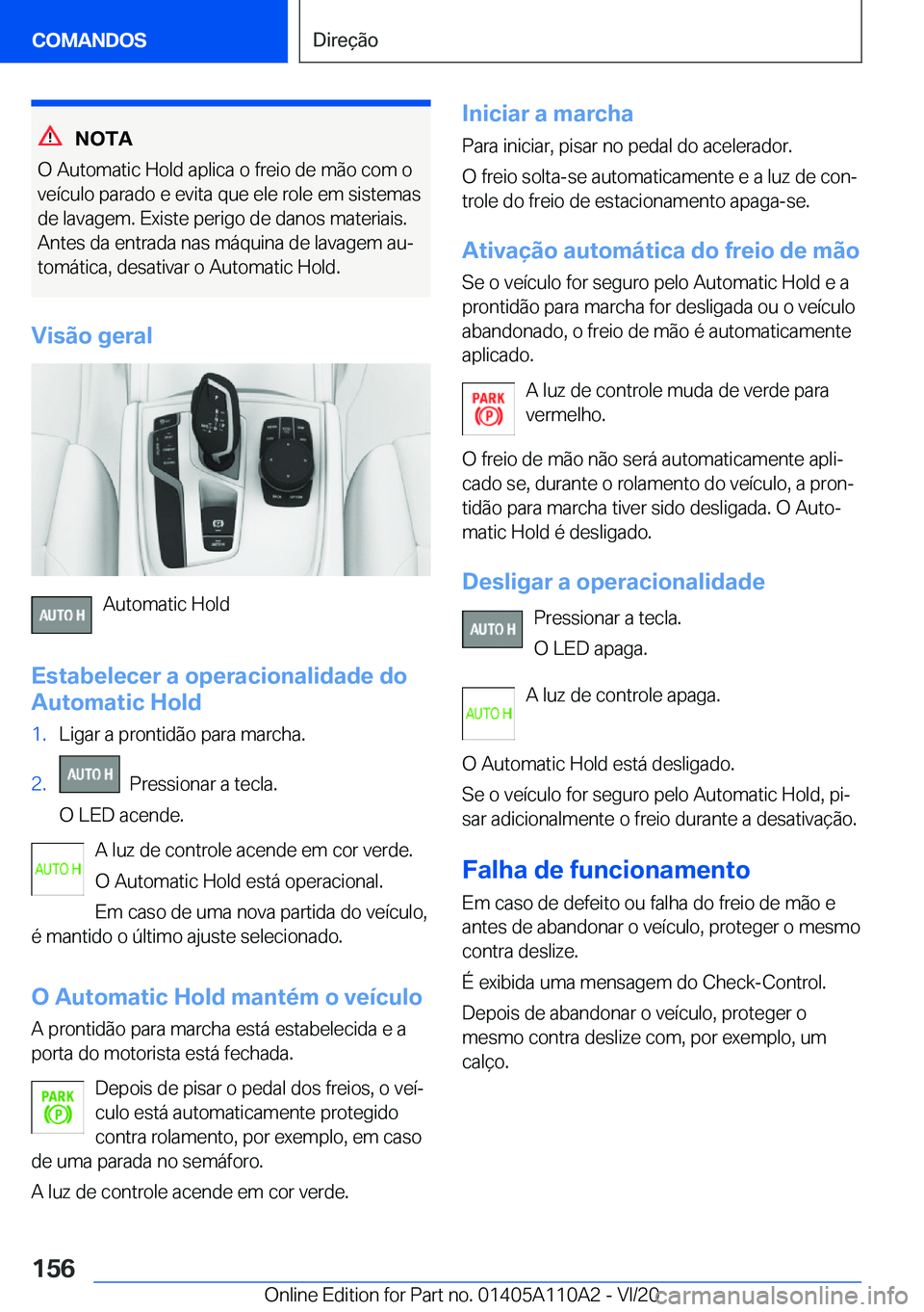 BMW 7 SERIES 2021  Manual do condutor (in Portuguese) �N�O�T�A
�O��A�u�t�o�m�a�t�i�c��H�o�l�d��a�p�l�i�c�a��o��f�r�e�i�o��d�e��m�ã�o��c�o�m��o
�v�e�