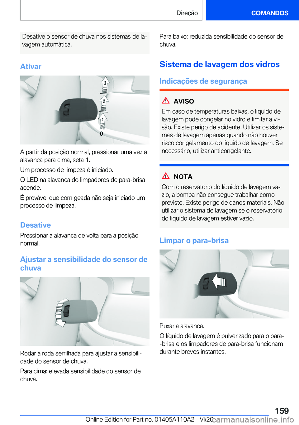 BMW 7 SERIES 2021  Manual do condutor (in Portuguese) �D�e�s�a�t�i�v�e��o��s�e�n�s�o�r��d�e��c�h�u�v�a��n�o�s��s�i�s�t�e�m�a�s��d�e��l�aª�v�a�g�e�m��a�u�t�o�m�á�t�i�c�a�.
�A�t�i�v�a�r
�A��p�a�r�t�i�r��d�a��p�o�s�i�
