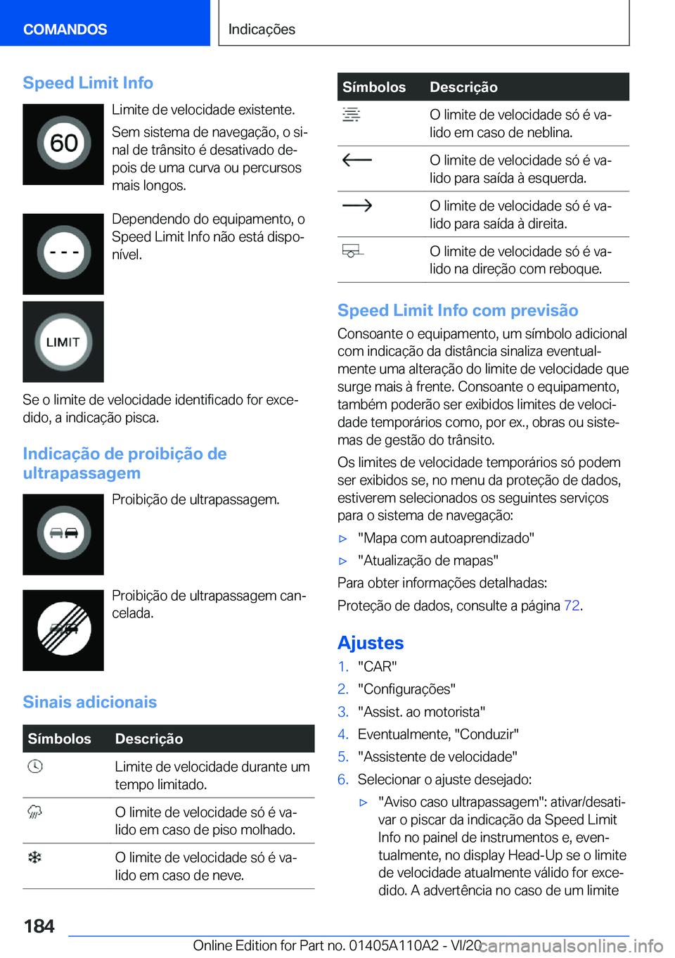 BMW 7 SERIES 2021  Manual do condutor (in Portuguese) �S�p�e�e�d��L�i�m�i�t��I�n�f�o�L�i�m�i�t�e��d�e��v�e�l�o�c�i�d�a�d�e��e�x�i�s�t�e�n�t�e�.�S�e�m��s�i�s�t�e�m�a��d�e��n�a�v�e�g�a�