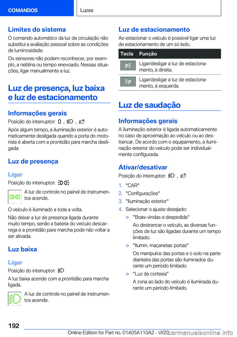 BMW 7 SERIES 2021  Manual do condutor (in Portuguese) �L�i�m�i�t�e�s��d�o��s�i�s�t�e�m�a
�O��c�o�m�a�n�d�o��a�u�t�o�m�á�t�i�c�o��d�a��l�u�z��d�e��c�i�r�c�u�l�a�