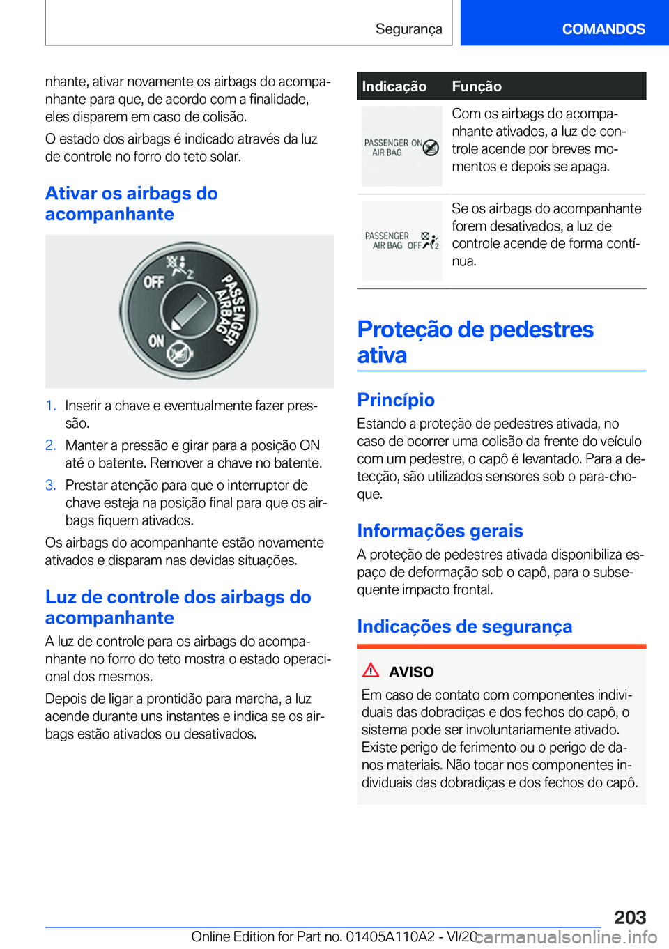 BMW 7 SERIES 2021  Manual do condutor (in Portuguese) �n�h�a�n�t�e�,��a�t�i�v�a�r��n�o�v�a�m�e�n�t�e��o�s��a�i�r�b�a�g�s��d�o��a�c�o�m�p�aª
�n�h�a�n�t�e��p�a�r�a��q�u�e�,��d�e��a�c�o�r�d�o��c�o�m��a��f�i�n�a�l�i�d�a�d�e�, �e�l�e�s��d�i�s�