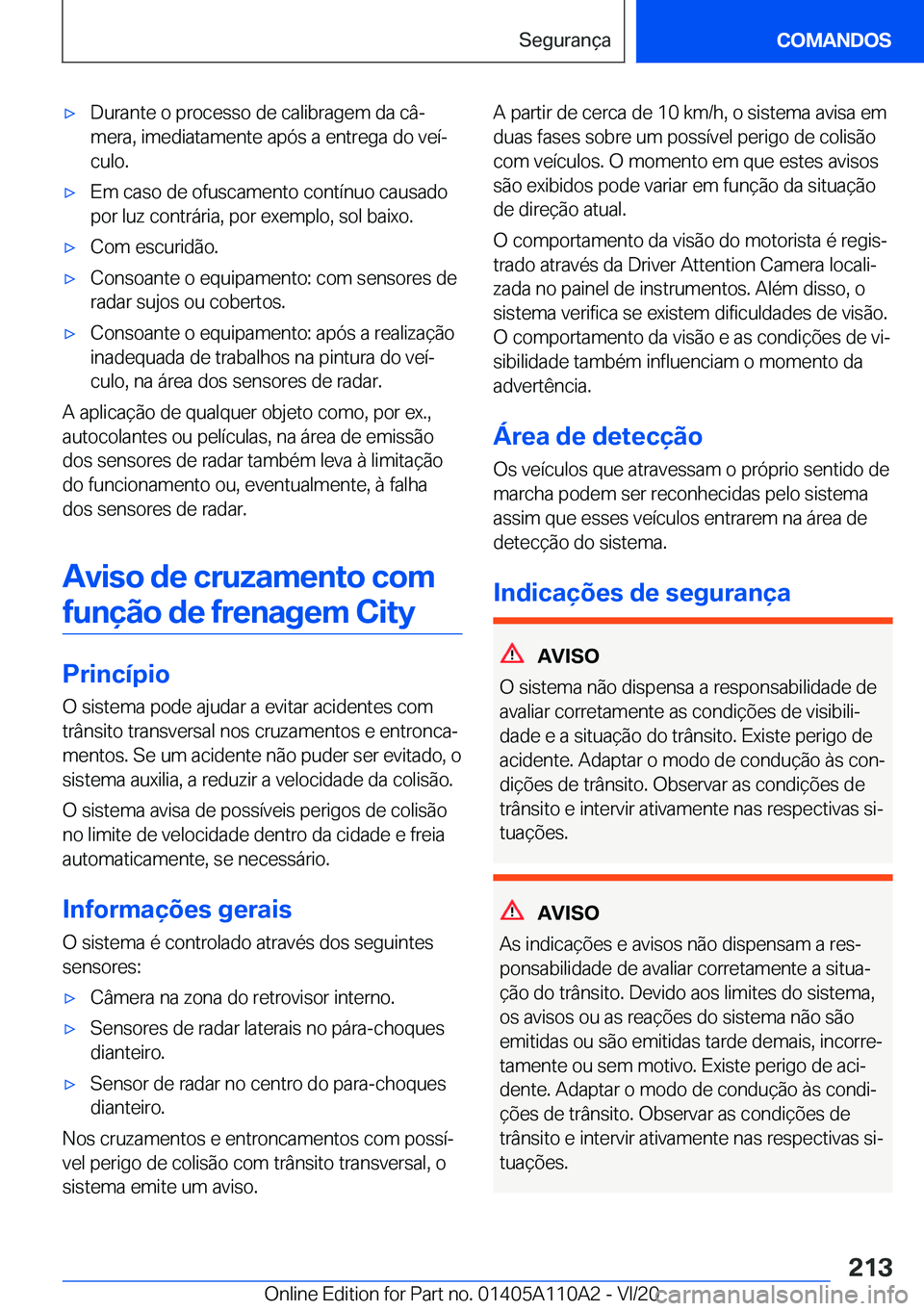 BMW 7 SERIES 2021  Manual do condutor (in Portuguese) 'x�D�u�r�a�n�t�e��o��p�r�o�c�e�s�s�o��d�e��c�a�l�i�b�r�a�g�e�m��d�a��c�âª
�m�e�r�a�,��i�m�e�d�i�a�t�a�m�e�n�t�e��a�p�ó�s��a��e�n�t�r�e�g�a��d�o��v�e�