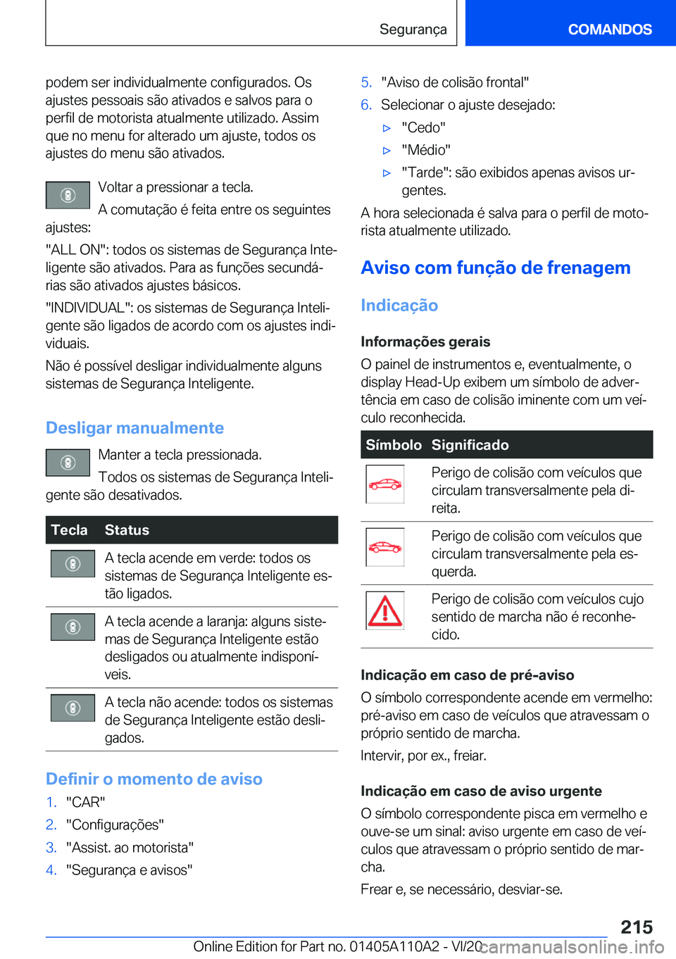 BMW 7 SERIES 2021  Manual do condutor (in Portuguese) �p�o�d�e�m��s�e�r��i�n�d�i�v�i�d�u�a�l�m�e�n�t�e��c�o�n�f�i�g�u�r�a�d�o�s�.��O�s
�a�j�u�s�t�e�s��p�e�s�s�o�a�i�s��s�ã�o��a�t�i�v�a�d�o�s��e��s�a�l�v�o�s��p�a�r�a��o �p�e�r�f�i�l��d�e��m�
