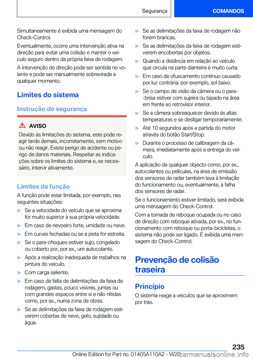 BMW 7 SERIES 2021  Manual do condutor (in Portuguese) �S�i�m�u�l�t�a�n�e�a�m�e�n�t�e��é��e�x�i�b�i�d�a��u�m�a��m�e�n�s�a�g�e�m��d�o�C�h�e�c�k�-�C�o�n�t�r�o�l�.
�E�v�e�n�t�u�a�l�m�e�n�t�e�,��o�c�o�r�r�e��u�m�a��i�n�t�e�r�v�e�n�