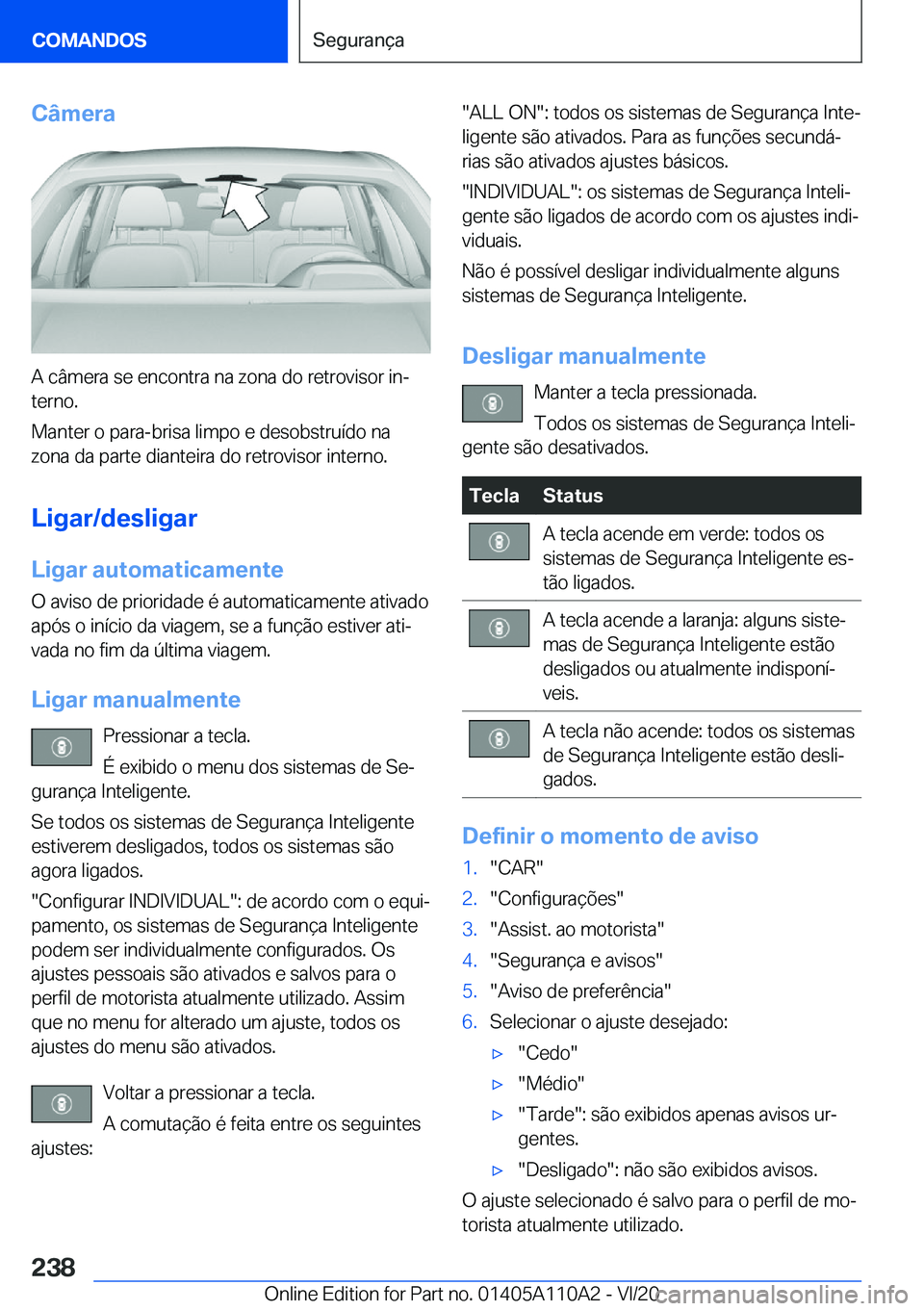 BMW 7 SERIES 2021  Manual do condutor (in Portuguese) �C�â�m�e�r�a
�A��c�â�m�e�r�a��s�e��e�n�c�o�n�t�r�a��n�a��z�o�n�a��d�o��r�e�t�r�o�v�i�s�o�r��i�nª�t�e�r�n�o�.
�M�a�n�t�e�r��o��p�a�r�a�-�b�r�i�s�a��l�i�m�p�o��e��d�e�s�o�b�s�t�r�u�
