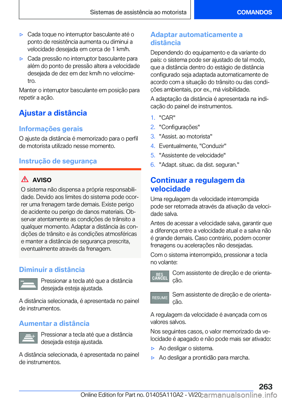 BMW 7 SERIES 2021  Manual do condutor (in Portuguese) 'x�C�a�d�a��t�o�q�u�e��n�o��i�n�t�e�r�r�u�p�t�o�r��b�a�s�c�u�l�a�n�t�e��a�t�é��o�p�o�n�t�o��d�e��r�e�s�i�s�t�ê�n�c�i�a��a�u�m�e�n�t�a��o�u��d�i�m�i�n�u�i��a
�v�e�l�o�c�i�d�a�d�e��d�