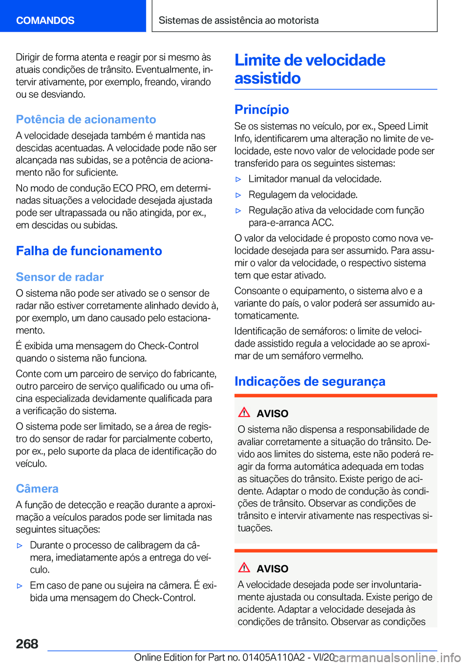 BMW 7 SERIES 2021  Manual do condutor (in Portuguese) �D�i�r�i�g�i�r��d�e��f�o�r�m�a��a�t�e�n�t�a��e��r�e�a�g�i�r��p�o�r��s�i��m�e�s�m�o��à�s�a�t�u�a�i�s��c�o�n�d�i�
