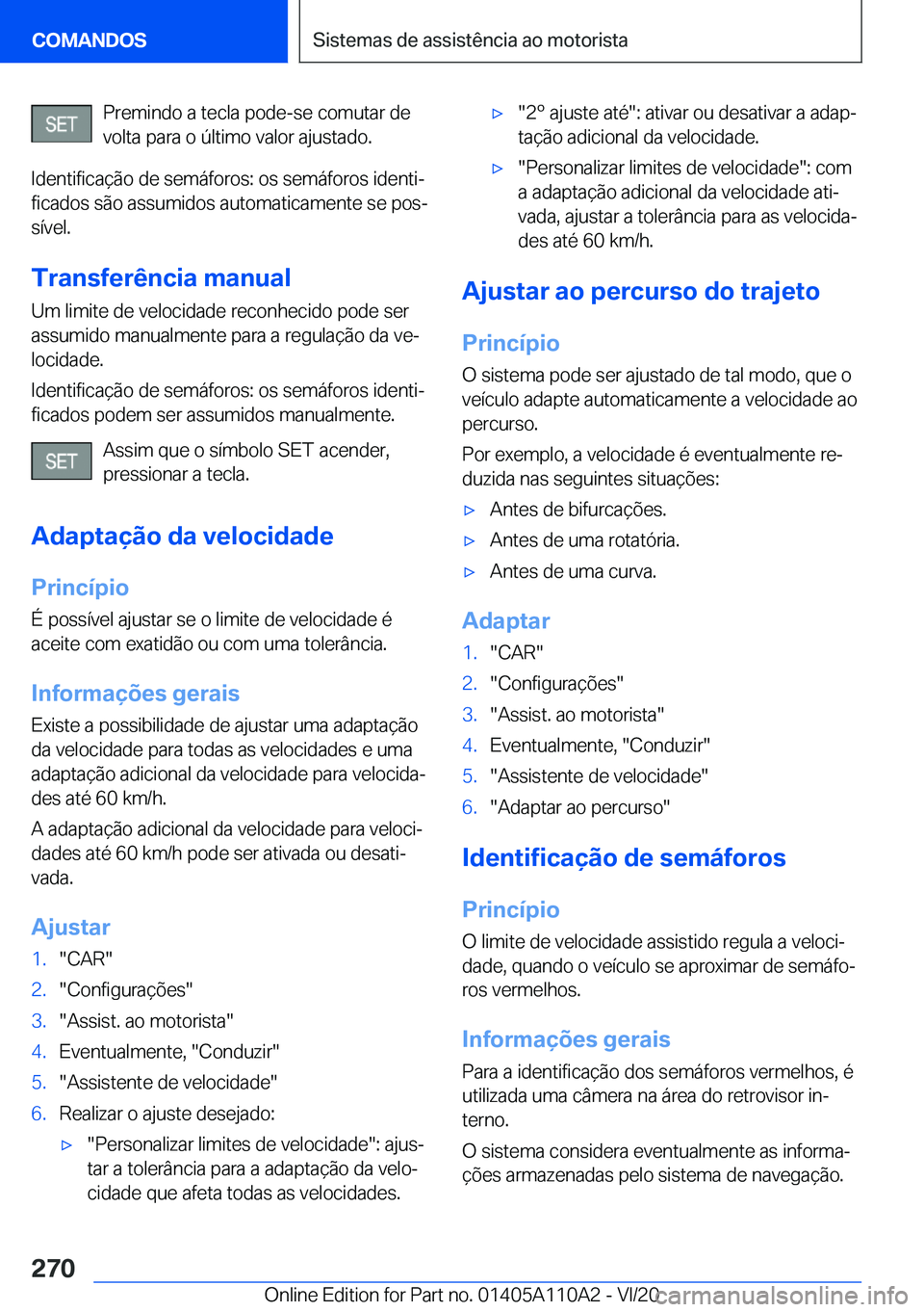 BMW 7 SERIES 2021  Manual do condutor (in Portuguese) �P�r�e�m�i�n�d�o��a��t�e�c�l�a��p�o�d�e�-�s�e��c�o�m�u�t�a�r��d�e�v�o�l�t�a��p�a�r�a��o��