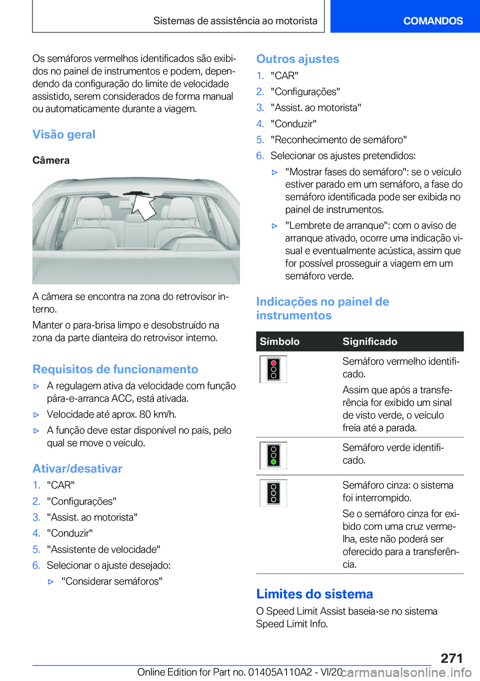 BMW 7 SERIES 2021  Manual do condutor (in Portuguese) �O�s��s�e�m�á�f�o�r�o�s��v�e�r�m�e�l�h�o�s��i�d�e�n�t�i�f�i�c�a�d�o�s��s�ã�o��e�x�i�b�iª
�d�o�s��n�o��p�a�i�n�e�l��d�e��i�n�s�t�r�u�m�e�n�t�o�s��e��p�o�d�e�m�,��d�e�p�e�nª �d�e�n�d�o