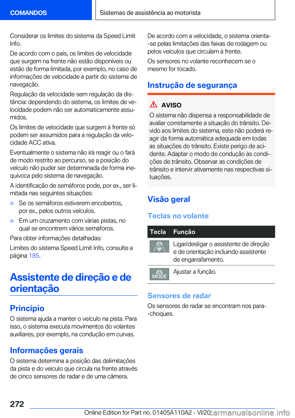 BMW 7 SERIES 2021  Manual do condutor (in Portuguese) �C�o�n�s�i�d�e�r�a�r��o�s��l�i�m�i�t�e�s��d�o��s�i�s�t�e�m�a��d�a��S�p�e�e�d��L�i�m�i�t
�I�n�f�o�.
�D�e��a�c�o�r�d�o��c�o�m��o��p�a�