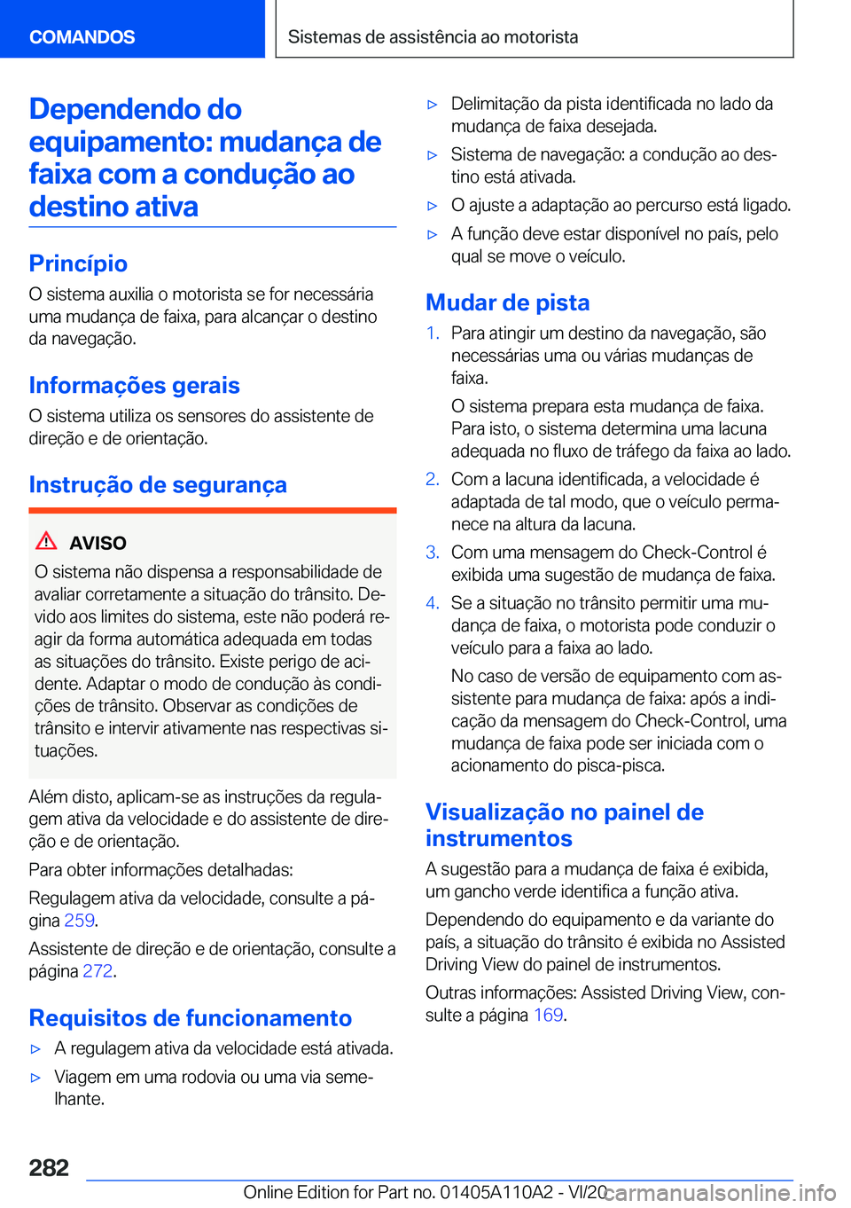 BMW 7 SERIES 2021  Manual do condutor (in Portuguese) �D�e�p�e�n�d�e�n�d�o��d�o�e�q�u�i�p�a�m�e�n�t�o�:��m�u�d�a�n�