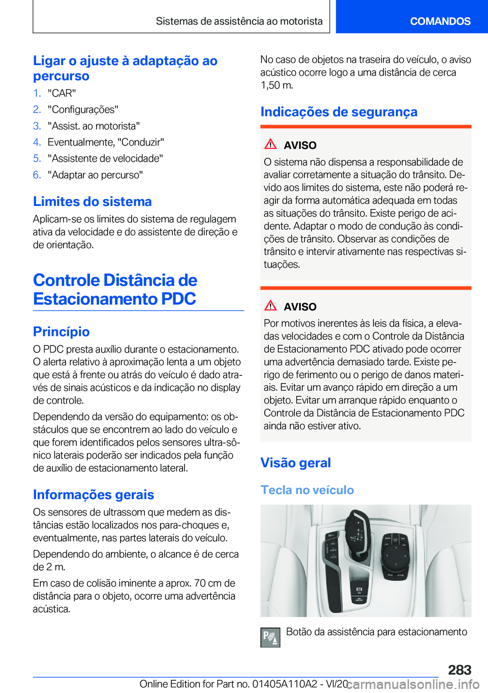 BMW 7 SERIES 2021  Manual do condutor (in Portuguese) �L�i�g�a�r��o��a�j�u�s�t�e��à��a�d�a�p�t�a�