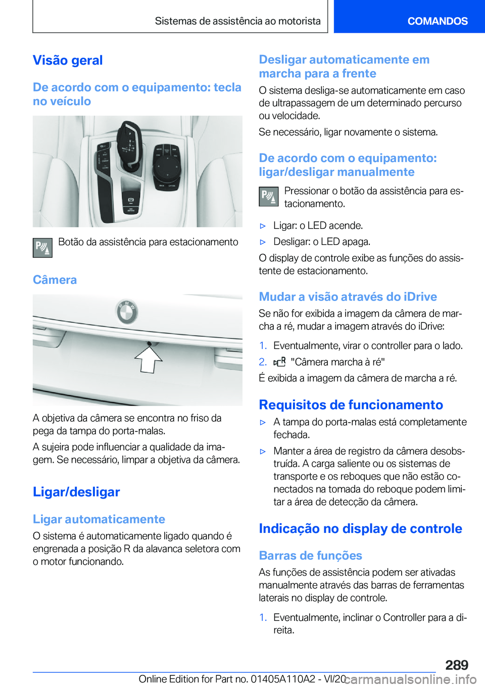 BMW 7 SERIES 2021  Manual do condutor (in Portuguese) �V�i�s�ã�o��g�e�r�a�l
�D�e��a�c�o�r�d�o��c�o�m��o��e�q�u�i�p�a�m�e�n�t�o�:��t�e�c�l�a �n�o��v�e�