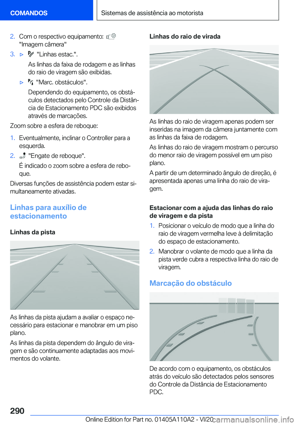 BMW 7 SERIES 2021  Manual do condutor (in Portuguese) �2�.�C�o�m��o��r�e�s�p�e�c�t�i�v�o��e�q�u�i�p�a�m�e�n�t�o�:���
��I�m�a�g�e�m��c�â�m�e�r�a��3�.'x����L�i�n�h�a�s��e�s�t�a�c�.��.
�A�s��l�i�n�h�a�s��d�a��f�a�i�x�a��d�e��r�o�d�a�