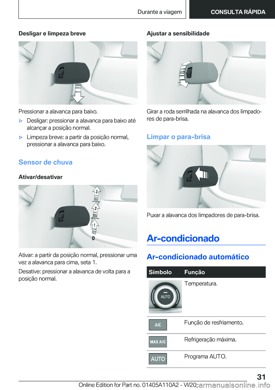 BMW 7 SERIES 2021  Manual do condutor (in Portuguese) �D�e�s�l�i�g�a�r��e��l�i�m�p�e�z�a��b�r�e�v�e
�P�r�e�s�s�i�o�n�a�r��a��a�l�a�v�a�n�c�a��p�a�r�a��b�a�i�x�o�.
'x�D�e�s�l�i�g�a�r�:��p�r�e�s�s�i�o�n�a�r��a��a�l�a�v�a�n�c�a��p�a�r�a��b�a