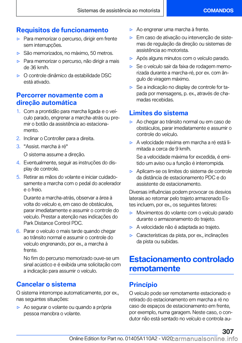 BMW 7 SERIES 2021  Manual do condutor (in Portuguese) �R�e�q�u�i�s�i�t�o�s��d�e��f�u�n�c�i�o�n�a�m�e�n�t�o'x�P�a�r�a��m�e�m�o�r�i�z�a�r��o��p�e�r�c�u�r�s�o�,��d�i�r�i�g�i�r��e�m��f�r�e�n�t�e
�s�e�m��i�n�t�e�r�r�u�p�