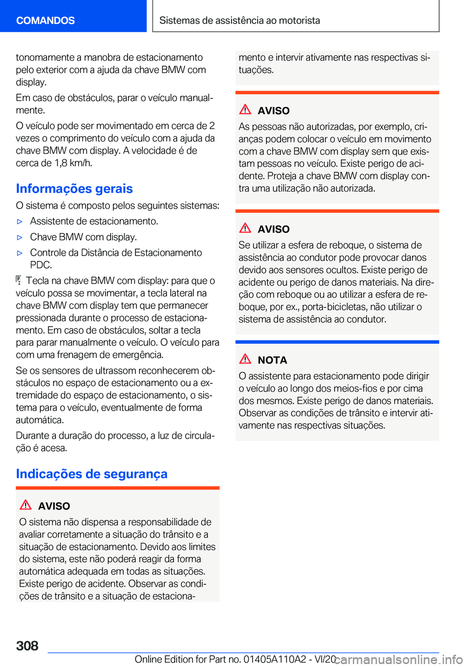 BMW 7 SERIES 2021  Manual do condutor (in Portuguese) �t�o�n�o�m�a�m�e�n�t�e��a��m�a�n�o�b�r�a��d�e��e�s�t�a�c�i�o�n�a�m�e�n�t�o�p�e�l�o��e�x�t�e�r�i�o�r��c�o�m��a��a�j�u�d�a��d�a��c�h�a�v�e��B�M�W��c�o�m
�d�i�s�p�l�a�y�.
�E�m��c�a�s�o��d�e