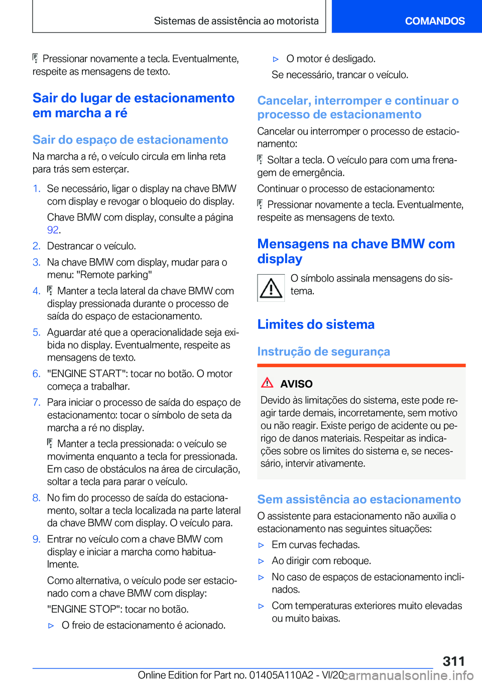 BMW 7 SERIES 2021  Manual do condutor (in Portuguese) ���P�r�e�s�s�i�o�n�a�r��n�o�v�a�m�e�n�t�e��a��t�e�c�l�a�.��E�v�e�n�t�u�a�l�m�e�n�t�e�,
�r�e�s�p�e�i�t�e��a�s��m�e�n�s�a�g�e�n�s��d�e��t�e�x�t�o�.
�S�a�i�r��d�o��l�u�g�a�r��d�e��e�s�t�a�c