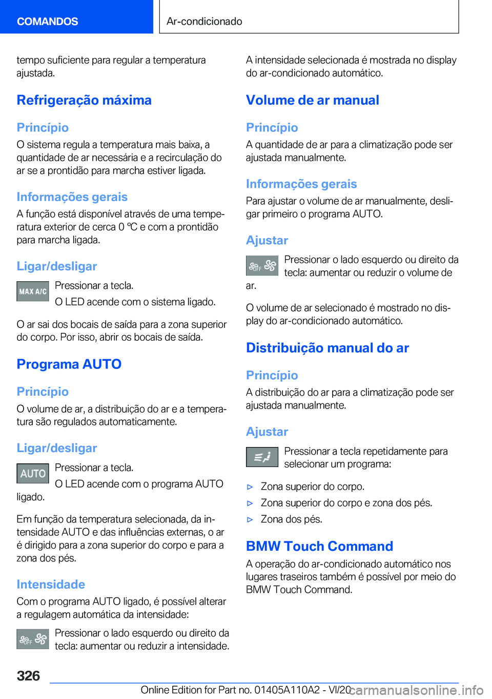 BMW 7 SERIES 2021  Manual do condutor (in Portuguese) �t�e�m�p�o��s�u�f�i�c�i�e�n�t�e��p�a�r�a��r�e�g�u�l�a�r��a��t�e�m�p�e�r�a�t�u�r�a�a�j�u�s�t�a�d�a�.
�R�e�f�r�i�g�e�r�a�