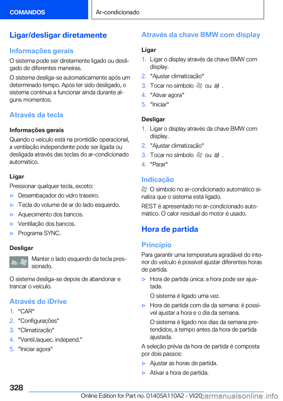 BMW 7 SERIES 2021  Manual do condutor (in Portuguese) �L�i�g�a�r�/�d�e�s�l�i�g�a�r��d�i�r�e�t�a�m�e�n�t�e�I�n�f�o�r�m�a�