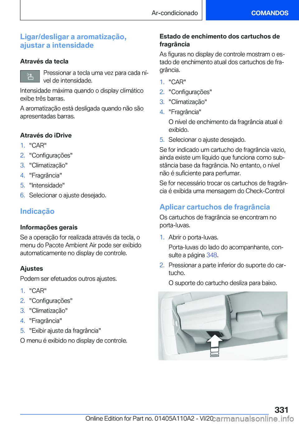 BMW 7 SERIES 2021  Manual do condutor (in Portuguese) �L�i�g�a�r�/�d�e�s�l�i�g�a�r��a��a�r�o�m�a�t�i�z�a�