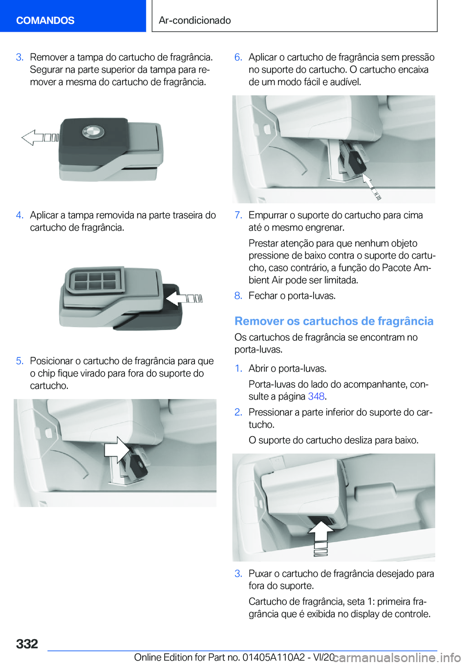 BMW 7 SERIES 2021  Manual do condutor (in Portuguese) �3�.�R�e�m�o�v�e�r��a��t�a�m�p�a��d�o��c�a�r�t�u�c�h�o��d�e��f�r�a�g�r�â�n�c�i�a�.�S�e�g�u�r�a�r��n�a��p�a�r�t�e��s�u�p�e�r�i�o�r��d�a��t�a�m�p�a��p�a�r�a��r�eª
�m�o�v�e�r��a��m�e�s�