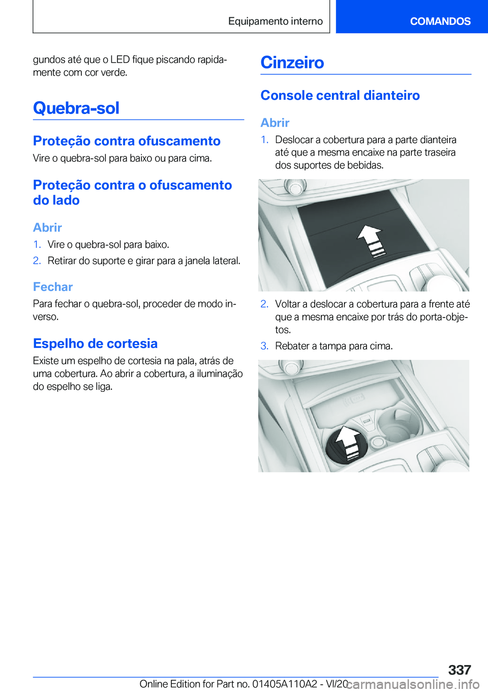 BMW 7 SERIES 2021  Manual do condutor (in Portuguese) �g�u�n�d�o�s��a�t�é��q�u�e��o��L�E�D��f�i�q�u�e��p�i�s�c�a�n�d�o��r�a�p�i�d�aª�m�e�n�t�e��c�o�m��c�o�r��v�e�r�d�e�.
�Q�u�e�b�r�a�-�s�o�l
�P�r�o�t�e�