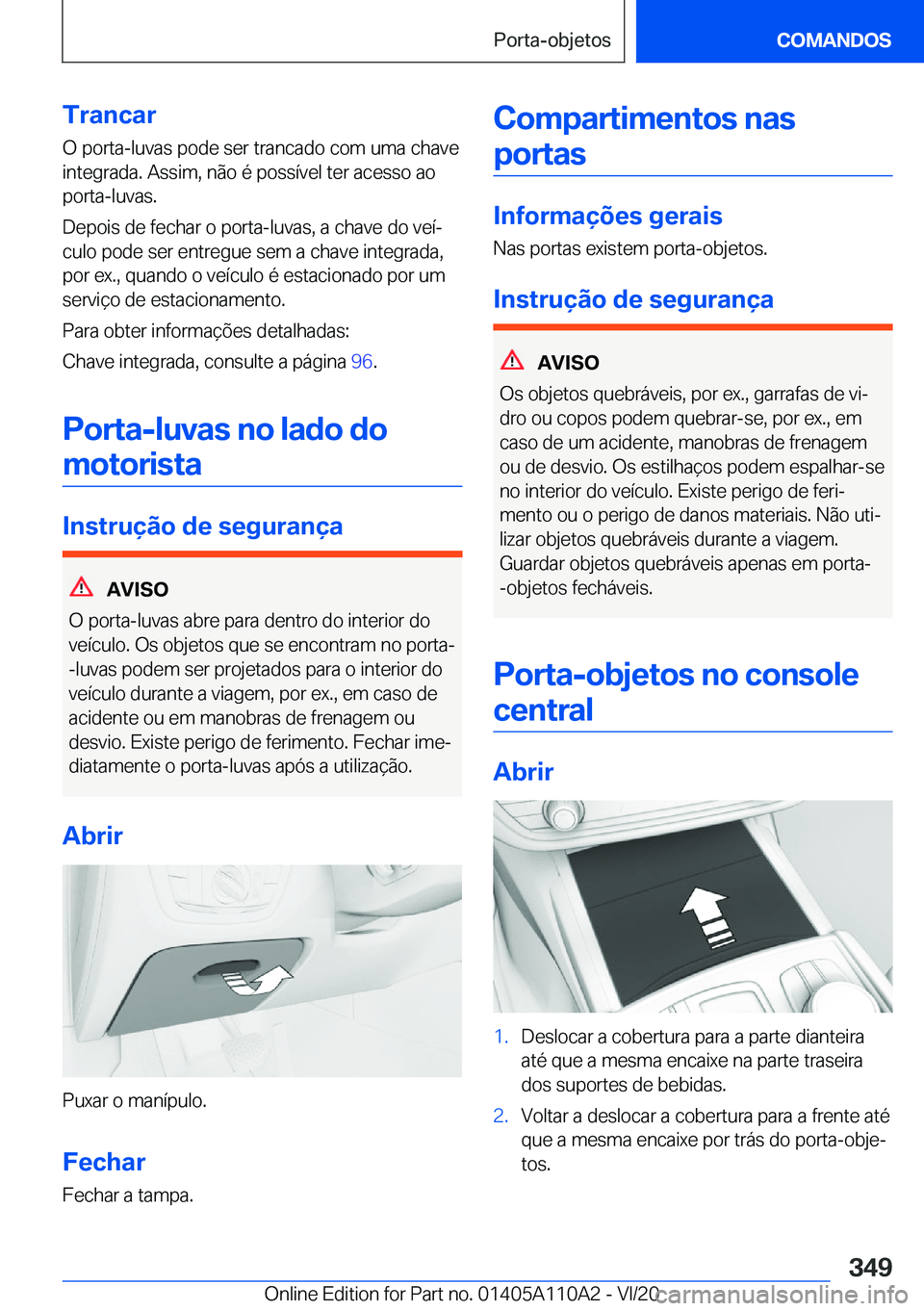 BMW 7 SERIES 2021  Manual do condutor (in Portuguese) �T�r�a�n�c�a�r
�O��p�o�r�t�a�-�l�u�v�a�s��p�o�d�e��s�e�r��t�r�a�n�c�a�d�o��c�o�m��u�m�a��c�h�a�v�e
�i�n�t�e�g�r�a�d�a�.��A�s�s�i�m�,��n�ã�o��é��p�o�s�s�