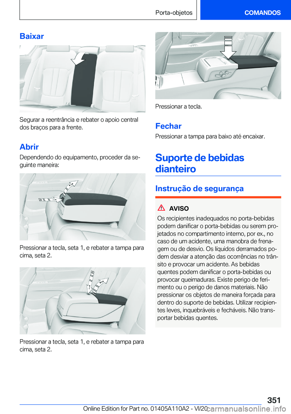BMW 7 SERIES 2021  Manual do condutor (in Portuguese) �B�a�i�x�a�r
�S�e�g�u�r�a�r��a��r�e�e�n�t�r�â�n�c�i�a��e��r�e�b�a�t�e�r��o��a�p�o�i�o��c�e�n�t�r�a�l
�d�o�s��b�r�a�