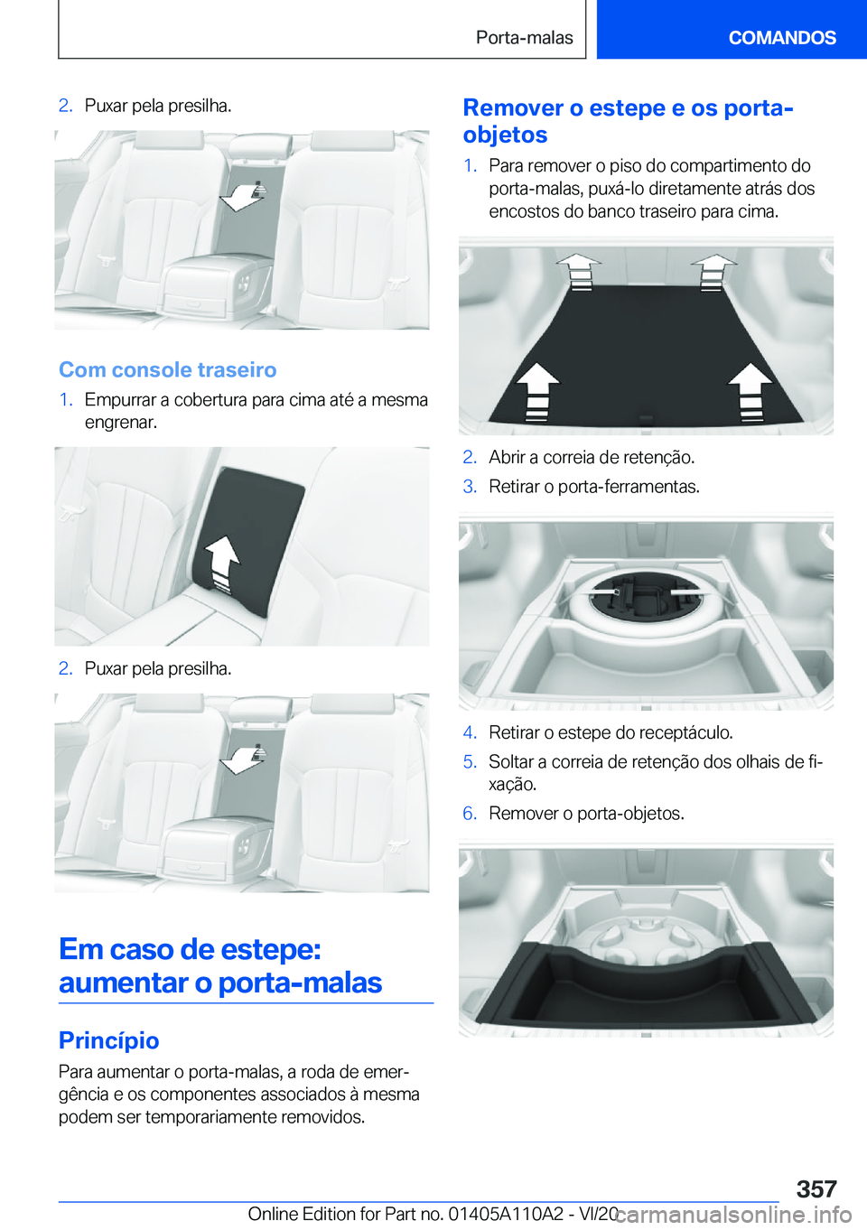 BMW 7 SERIES 2021  Manual do condutor (in Portuguese) �2�.�P�u�x�a�r��p�e�l�a��p�r�e�s�i�l�h�a�.
�C�o�m��c�o�n�s�o�l�e��t�r�a�s�e�i�r�o
�1�.�E�m�p�u�r�r�a�r��a��c�o�b�e�r�t�u�r�a��p�a�r�a��c�i�m�a��a�t�é��a��m�e�s�m�a
�e�n�g�r�e�n�a�r�.�2�.�P