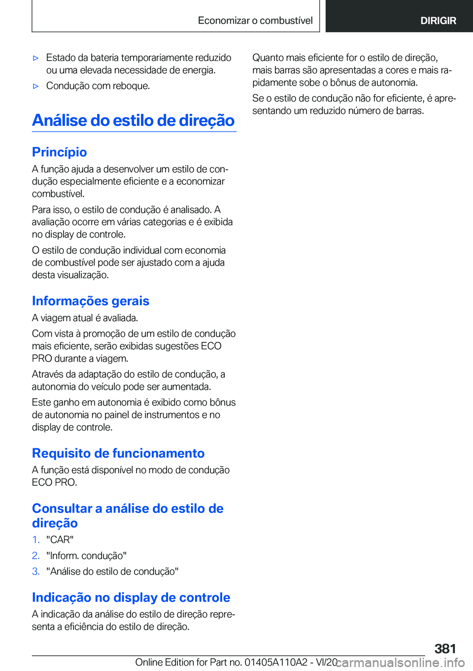 BMW 7 SERIES 2021  Manual do condutor (in Portuguese) 'x�E�s�t�a�d�o��d�a��b�a�t�e�r�i�a��t�e�m�p�o�r�a�r�i�a�m�e�n�t�e��r�e�d�u�z�i�d�o
�o�u��u�m�a��e�l�e�v�a�d�a��n�e�c�e�s�s�i�d�a�d�e��d�e��e�n�e�r�g�i�a�.'x�C�o�n�d�u�