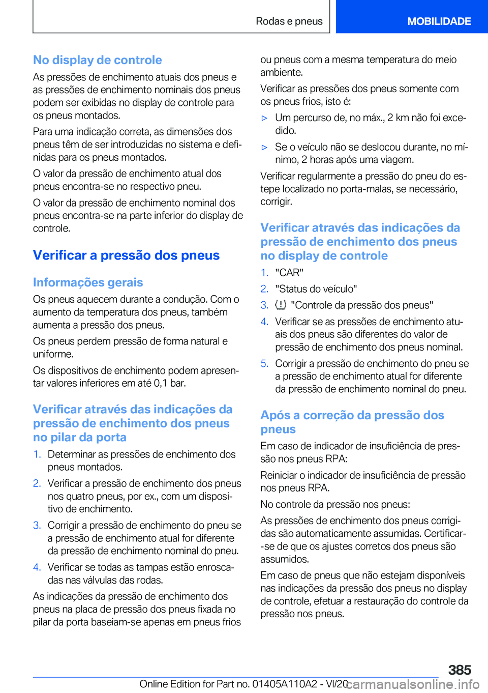BMW 7 SERIES 2021  Manual do condutor (in Portuguese) �N�o��d�i�s�p�l�a�y��d�e��c�o�n�t�r�o�l�e
�A�s��p�r�e�s�s�õ�e�s��d�e��e�n�c�h�i�m�e�n�t�o��a�t�u�a�i�s��d�o�s��p�n�e�u�s��e �a�s��p�r�e�s�s�õ�e�s��d�e��e�n�c�h�i�m�e�n�t�o��n�o�m�i�n�a