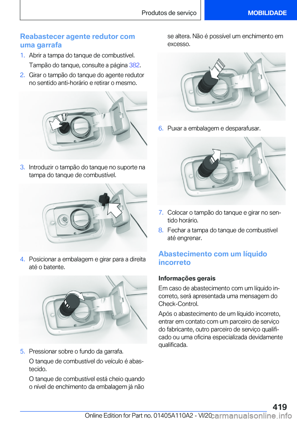 BMW 7 SERIES 2021  Manual do condutor (in Portuguese) �R�e�a�b�a�s�t�e�c�e�r��a�g�e�n�t�e��r�e�d�u�t�o�r��c�o�m
�u�m�a��g�a�r�r�a�f�a�1�.�A�b�r�i�r��a��t�a�m�p�a��d�o��t�a�n�q�u�e��d�e��c�o�m�b�u�s�t�